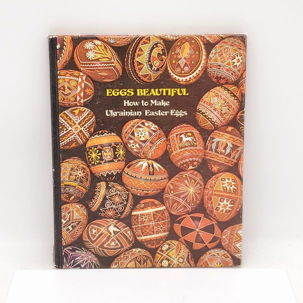 Eggs Beautiful How to Make Ukrainian Easter Eggs Book 1975 Hooked
