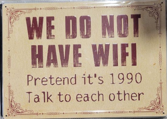 SIGN-12" X 17" TIN, WE DO NOT HAVE WIFI