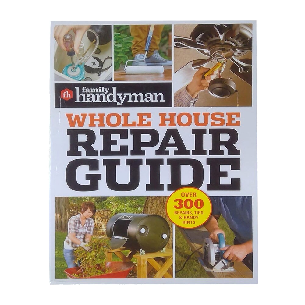 Family Handyman Whole House Repair Guide, Hardcover, 271 Pages 8.25"x11"