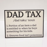 Dad Tax Sign 3D Printed