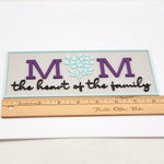 Mom the Heart of the Family Sign 3D Printed