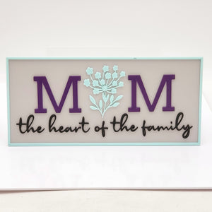 Mom the Heart of the Family Sign 3D Printed