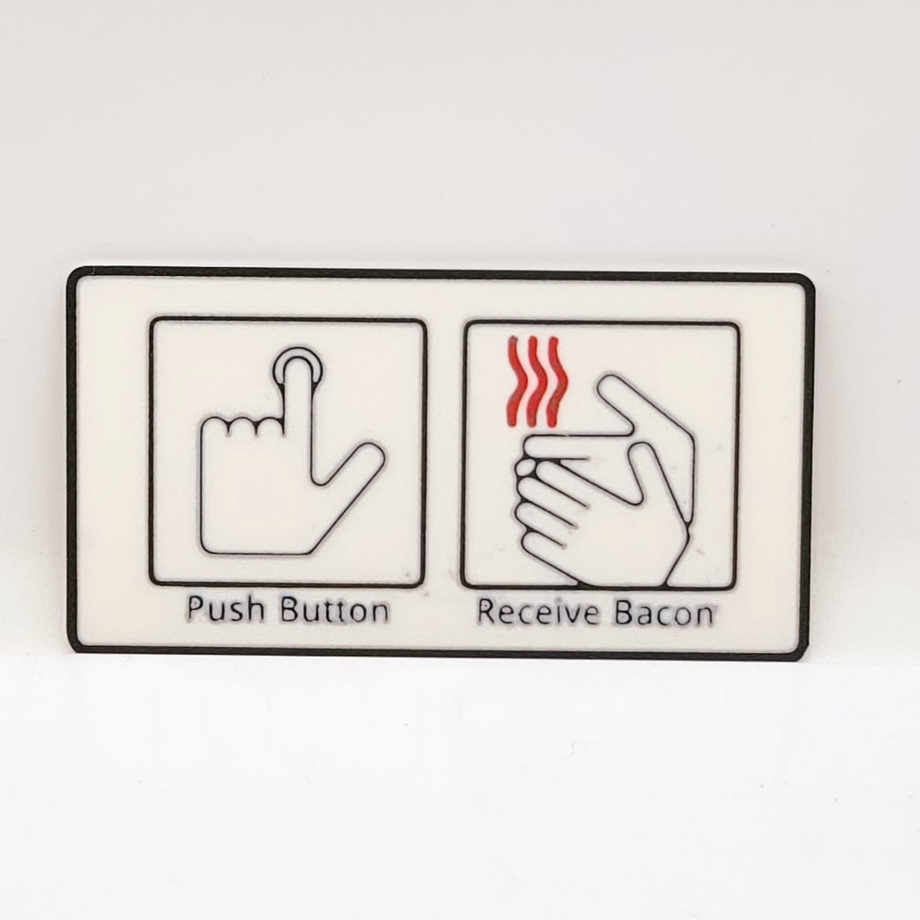 Push Button Receive Bacon Sign 3D Printed