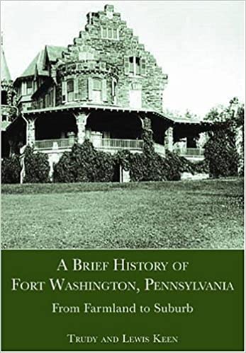 A Brief History of Fort Washington, Pennsylvania: From Farmland to Suburb Paperback