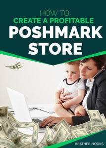 How to Create a Profitable Poshmark Store E-Book