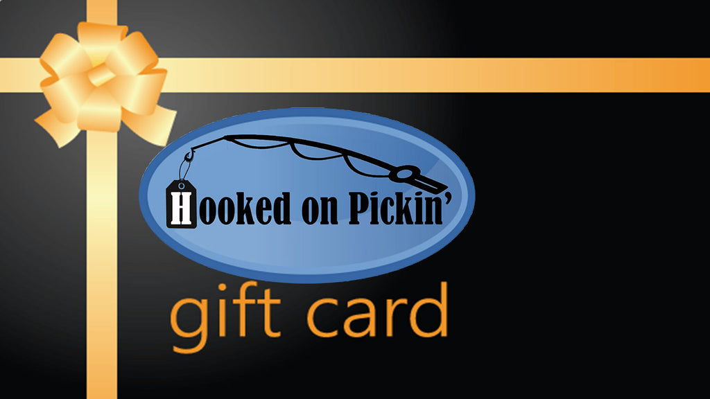 Gift Card to the Hooked on Pickin' Store