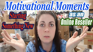 Starting Something New as an Online Reseller Motivational Moments PDF Transcript